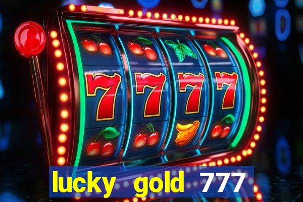 lucky gold 777 paga mesmo